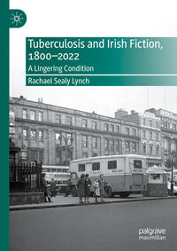 Vorderes Coverbild Tuberculosis and Irish Fiction, 1800–2022