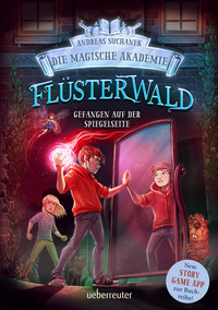 Vorderes Coverbild Flüsterwald - Die magische Akademie. Gefangen auf der Spiegelseite: Gefangen auf der Spiegelseite. Neue Abenteuer für die Zauberschüler Lukas und Ella. Fantasy-Buch ab 9 Jahren (Flüsterwald, Bd. III-3)
