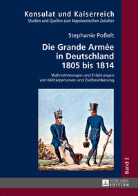 Vorderes Coverbild Die Grande Armée in Deutschland 1805 bis 1814