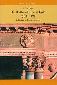 Vorderes Coverbild Die Rathauslaube in Köln (1569 - 1573)
