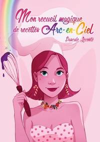 Vorderes Coverbild Mon recueil magique de recettes Arc-en-ciel