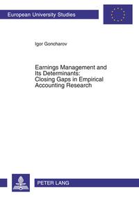 Vorderes Coverbild Earnings Management and Its Determinants: Closing Gaps in Empirical Accounting Research