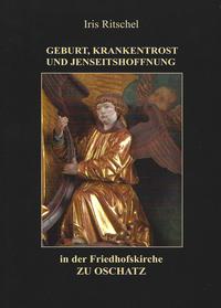 Vorderes Coverbild Geburt, Krankentrost und Jenseitshoffnung in der Friedhofskirche zu Oschatz