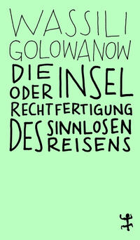 Vorderes Coverbild Die Insel oder Rechtfertigung des sinnlosen Reisens