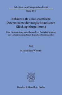 Vorderes Coverbild Kohärenz als unionsrechtliche Determinante der mitgliedstaatlichen Glücksspielregulierung.