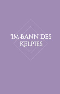 Vorderes Coverbild Im Bann des Kelpies