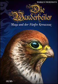 Vorderes Coverbild Die Wanderheiler. Maya und der Fünfte Kreuzzug