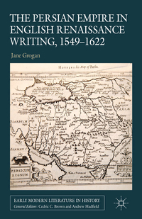 Vorderes Coverbild The Persian Empire in English Renaissance Writing, 1549-1622