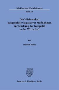 Vorderes Coverbild Die Wirksamkeit ausgewählter legislativer Maßnahmen zur Stärkung der Integrität in der Wirtschaft