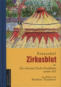 Vorderes Coverbild Zirkusblut oder ein Austrian-Psycho-Trashkrimi, zweiter Teil
