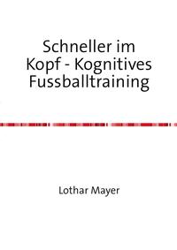 Vorderes Coverbild Schneller im Kopf / Schneller im Kopf - Kognitives Fussballtraining