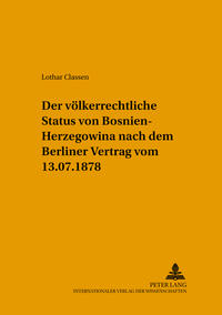 Vorderes Coverbild Der völkerrechtliche Status von Bosnien-Herzegowina nach dem Berliner Vertrag vom 13.7.1878