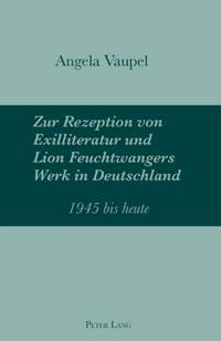 Vorderes Coverbild Zur Rezeption von Exilliteratur und Lion Feuchtwangers Werk in Deutschland