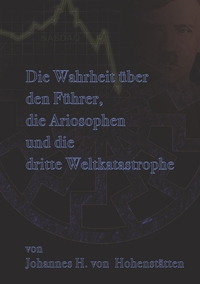 Vorderes Coverbild Die Wahrheit über den Führer, die Ariosophen und die dritte Weltkatastrophe