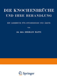 Vorderes Coverbild Die Spezielle Lehre von den Knochenbrüchen und Ihrer Behandlung Einschliesslich der Komplizierenden Verletzungen des Gehirns und Rückenmarks