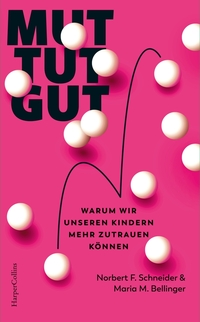 Vorderes Coverbild Mut tut gut. Warum wir unseren Kindern mehr zutrauen können