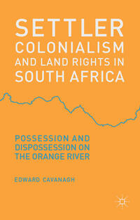 Vorderes Coverbild Settler Colonialism and Land Rights in South Africa