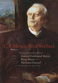 Vorderes Coverbild Verlagskorrespondenz: Conrad Ferdinand Meyer, Betsy Meyer – Hermann Haessel mit zugehörigen Briefwechseln und Verlagsdokumenten