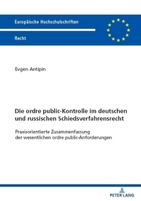 Vorderes Coverbild Die ordre public-Kontrolle im deutschen und russischen Schiedsverfahrensrecht