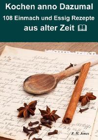 Vorderes Coverbild Kochen anno dazumal – 108 Einmach und Essig Rezepte aus alter Zeit