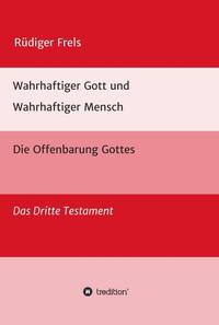 Vorderes Coverbild Wahrhaftiger Gott und Wahrhaftiger Mensch - Die Offenbarung Gottes