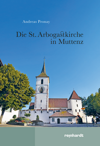 Vorderes Coverbild Die St. Arbogastkirche in Muttenz