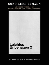 Vorderes Coverbild Cord Riechelmann. Leichtes Unbehagen 2. Von Menschen und anderen Tieren. Mit Arbeiten von Rosemarie Trockel.
