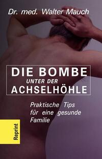 Vorderes Coverbild Die Bombe unter der Achselhöhle