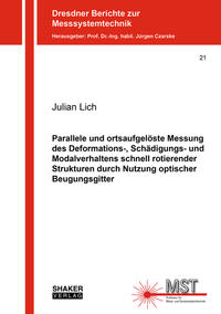 Vorderes Coverbild Parallele und ortsaufgelöste Messung des Deformations-, Schädigungs- und Modalverhaltens schnell rotierender Strukturen durch Nutzung optischer Beugungsgitter