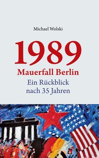 Vorderes Coverbild 1989 Mauerfall Berlin