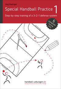 Vorderes Coverbild Special Handball Practice 1 - Step-by-step training of a 3-2-1 defense system