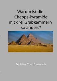 Vorderes Coverbild Warum ist die Cheops-Pyramide mit drei Grabkammern so anders?