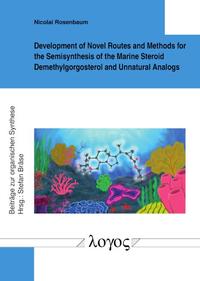 Vorderes Coverbild Development of Novel Routes and Methods for the Semisynthesis of the Marine Steroid Demethylgorgosterol and Unnatural Analogs