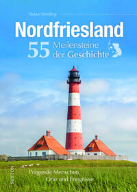 Vorderes Coverbild Nordfriesland. 55 Meilensteine der Geschichte