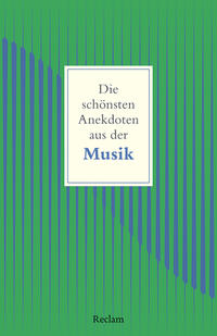 Vorderes Coverbild Die schönsten Anekdoten aus der Musik
