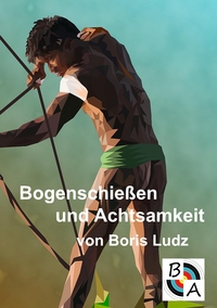 Vorderes Coverbild Bogenschießen und Achtsamkeit