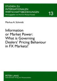 Vorderes Coverbild Information or Market Power: What is Governing Dealers’ Pricing Behaviour in FX Markets?