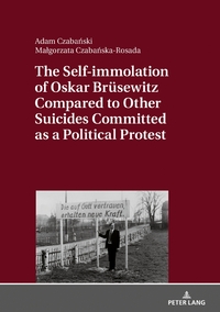 Vorderes Coverbild The Self-immolation of Oskar Brüsewitz Compared to Other Suicides Committed as a Political Protest