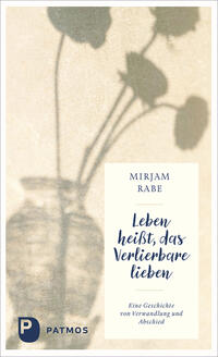 Vorderes Coverbild Leben heißt, das Verlierbare lieben