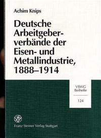 Vorderes Coverbild Deutsche Arbeitgeberverbände der Eisen- und Metallindustrie, 1888-1914