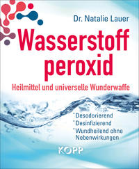 Vorderes Coverbild Wasserstoffperoxid: Heilmittel und universelle Wunderwaffe