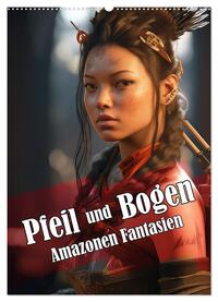 Vorderes Coverbild Pfeil und Bogen Amazonen Fantasien (Wandkalender 2025 DIN A2 hoch), CALVENDO Monatskalender