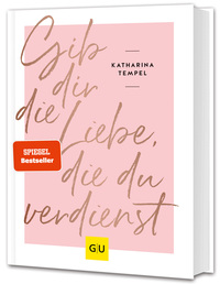 Vorderes Coverbild Gib dir die Liebe, die du verdienst