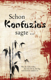 Vorderes Coverbild Schon Konfuzius sagte ...