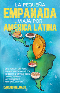 Vorderes Coverbild La pequeña empanada viaja por América Latina