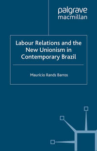 Vorderes Coverbild (hohe Qualität) Labour Relations and the New Unionism in Contemporary Brazil