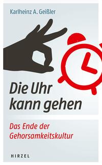 Vorderes Coverbild Die Uhr kann gehen. Das Ende der Gehorsamkeitskultur.