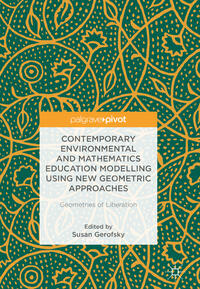 Vorderes Coverbild Contemporary Environmental and Mathematics Education Modelling Using New Geometric Approaches