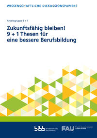 Vorderes Coverbild Zukunftsfähig bleiben! 9 + 1 Thesen für eine bessere Berufsbildung