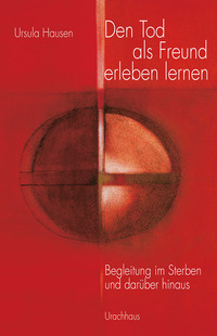 Vorderes Coverbild Den Tod als Freund erleben lernen